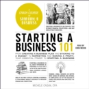 Starting a Business 101 : From Creating a Business Plan and Sticking to a Budget to Marketing and Making a Profit, Your Essential Primer to Starting a Business - eAudiobook