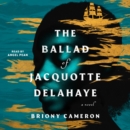 The Ballad of Jacquotte Delahaye : A Novel - eAudiobook