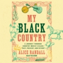 My Black Country : A Journey Through Country Music's Black Past, Present, and Future - eAudiobook