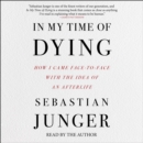 In My Time of Dying : How I Came Face to Face With the Idea of an Afterlife - eAudiobook