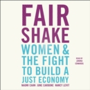Fair Shake : Women and the Fight to Build a Just Economy - eAudiobook