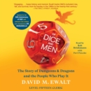 Of Dice and Men : The Story of Dungeons & Dragons and The People Who Play It - eAudiobook
