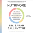Nutrivore : The Radical New Science for Getting the Nutrients You Need from the Food You Eat - eAudiobook