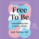 Free To Be : Understanding Kids & Gender Identity - eAudiobook