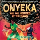 Onyeka and the Heroes of the Dawn - eAudiobook