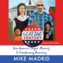 The Latino Century : How America's Largest Minority Is Transforming Democracy - eAudiobook