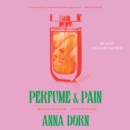 Perfume and Pain : A Novel - eAudiobook