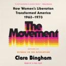 The Movement : How Women's Liberation Transformed America 1963-1973 - eAudiobook