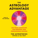 The Astrology Advantage : A Simple System to Use Your Horoscope for Professional & Personal Success - eAudiobook