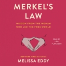 Merkel's Law : Wisdom from the Woman Who Led the Free World - eAudiobook