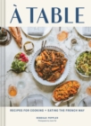 A Table : Recipes for Cooking and Eating the French Way - Book