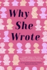 Why She Wrote : A Graphic History of the Lives, Inspiration, and Influence Behind the Pens of Classic Women Writers - eBook