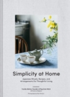 Simplicity at Home : Japanese Rituals, Recipes, and Arrangements for Thoughtful Living - Book