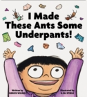 I Made These Ants Some Underpants! - eBook