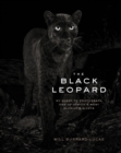The Black Leopard : My Quest to Photograph One of Africa's Most Elusive Big Cats - eBook