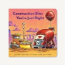 Construction Site: You're Just Right : A Valentine Lift-the-Flap Book - Book