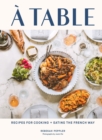 A Table : Recipes for Cooking and Eating the French Way - eBook