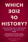 Which Side of History? : How Technology Is Reshaping Democracy and Our Lives - Book