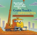 Crane Truck's Opposites : Goodnight, Goodnight, Construction Site - eBook