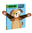 Hug Me Little Puppy: Finger Puppet Book - Book