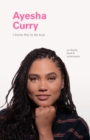 I Know This to Be True: Ayesha Curry - eBook