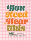You Need to Hear This : 365 Days of Silly, Honest Advice You Need Right Now - eBook