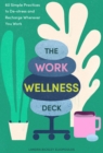 The Work Wellness Deck : 60 Simple Practices to De-stress and Recharge Wherever You Work - eBook