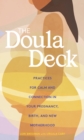 The Doula Deck : Practices for Calm and Connection in Your Pregnancy, Birth, and New Motherhood - eBook