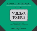 A Dictionary of the Vulgar Tongue 2022 Daily Calendar - Book