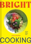 Bright Cooking : Recipes for the Modern Palate - Book