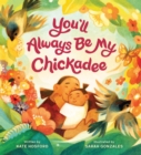 You'll Always Be My Chickadee - Book