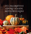 It's Decorative Gourd Season, Motherfuckers - eBook