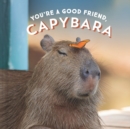 You're a Good Friend, Capybara - eBook