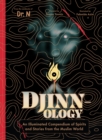 Djinnology : An Illuminated Compendium of Spirits and Stories from the Muslim World - Book