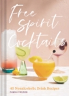 Free Spirit Cocktails : 40 Nonalcoholic Drink Recipes - Book