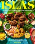 Islas : A Celebration of Tropical Cooking - 125 Recipes from the Indian, Atlantic, and Pacific Ocean Islands - Book