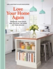 Love Your Home Again : Organize Your Space and Uncover the Home of Your Dreams - Book