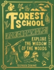 Forest School for Grown-Ups : Explore the Wisdom of the Woods - eBook