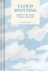 Pocket Nature Series: Cloud Spotting : Observe the Clouds to Quiet Your Mind - eBook