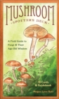 Mushroom Spotter's Deck : A Field Guide to Fungi & Their Age-Old Wisdom - Book