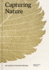 Capturing Nature : 150 Years of Nature Printing - Book