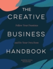 Creative Business Handbook : Follow Your Passions and Be Your Own Boss - eBook