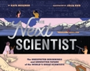 The Next Scientist : The Unexpected Beginnings and Unwritten Future of the World's Great Scientists - eBook