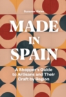 Made in Spain : A Shopper's Guide to Artisans and Their Crafts by Region - eBook