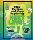 Stay Curious and Keep Exploring: Next Level : 50 Bigger, Bolder Science Experiments to Do with the Whole Family - Book