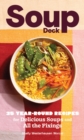 Soup Deck : 35 Year-Round Recipes for Delicious Soups and All the Fixings - Book