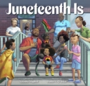 Juneteenth Is - eBook