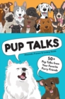 Pup Talks : 50+ Pep Talks from Your Favorite Furry Friends - eBook