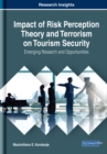 Impact of Risk Perception Theory and Terrorism on Tourism Security: Emerging Research and Opportunities - eBook