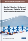 Special Education Design and Development Tools for School Rehabilitation Professionals - Book
